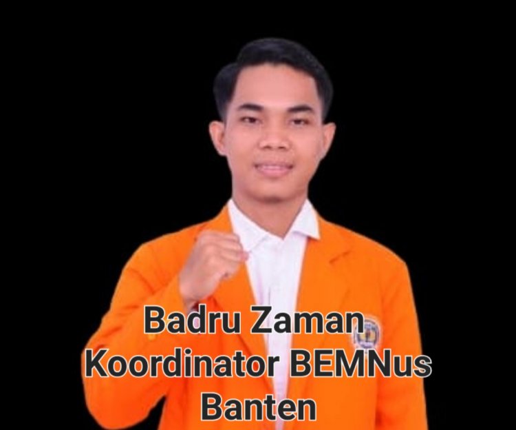 Badru Zaman BEMNus Menyoroti Terkait Ketimpangan Tambang Dibumi Jawara Banten