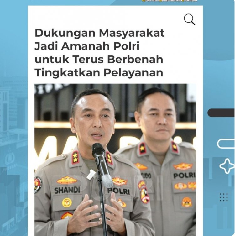 Dukungan Masyarakat Jadi Amanah Polri Untuk Terus Bebenah Tingkatkan Pelayanan