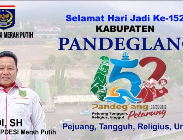 UHADI, SH, Sekjen APDESI Merah Putih Sampaikan Selamat Hari Jadi Kabupaten Pandeglang Ke-152