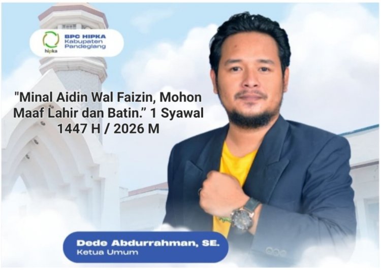 Dede Abdurrahman, Ketua BPC HIPKA Pandeglang Sampaikan Selamat Hari Raya Idul Fitri 1447 Hijriah