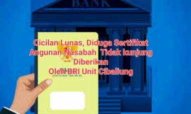Hutang Lunas, Pihak BRI Unit Cibaliung Labuan, Belum Kunjung Memberikan Dua Sertifikat Jaminan Nasabah Asal Cigeulis