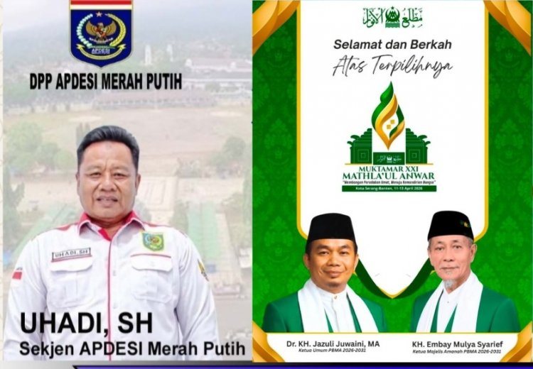 Selamat Atas Terpilihnya Dr. KH. Jazuli Juwaini, MA, Sebagai Ketua PB Mathla"ul Anwar Periode 2026-2031, Uhadi, SH, Sekjen DPP APDESI Merah Putih
