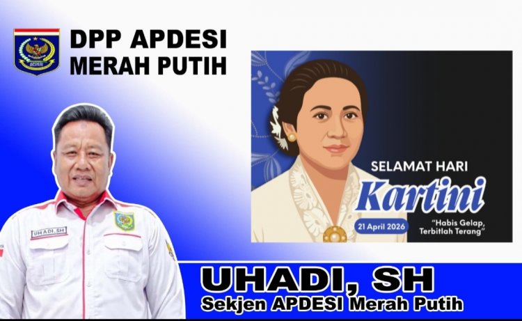 Selamat Hari Karitini 21 April 2026, Habis Gelap Terbitlah Terang, Uhadi, SH, Sekjen DPP APDESI Merah Putih