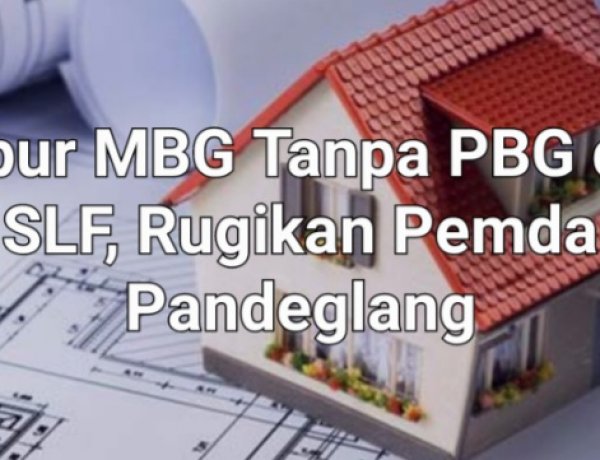 Berpotensi Rugikan PAD, Ratusan Dapur MBG Diduga Tanpa PBG dan SLF yang Sesuai, DPC AMIRA Minta  Pemda Pandeglang Jangan Tebang Pilih