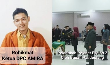 DPC AMIRA dan GWI Pandeglang Menilai Mutasi Ahmad Mursidi Menjadi Staf Ahli oleh Bupati Pandeglang Dinilai Tepat, Untuk Mempermudah Proses Penyidikan