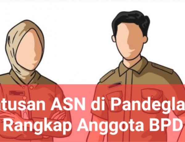 Dapat Memicu Konflik Kepentingan, Ratusan ASN di Pandeglang Rangkap Ketua dan Anggota BPD, Pemda Harus Buat Aturan Tegas