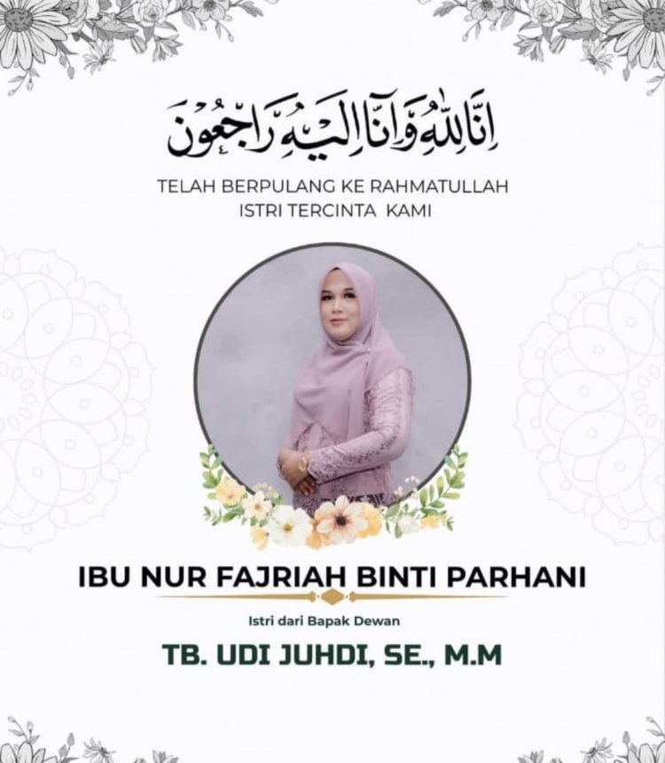 Uhadi, SH, Sekjen DPP APDESI Merah Putih Sampaikan Turut Berduka Cita atas wafatnya Ibu Nur Fajriah Binti Pahani, Istri dari Bapak TB. Udi Juhdi Ketua Komisi IV DPRD Pandeglang