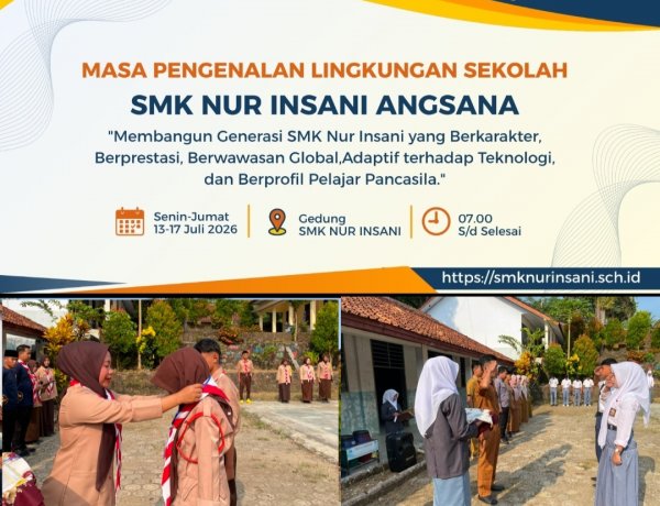 Menyatukan Hati dan menyenal SMK Nur Insani Angsana Melalui MPLS Tahun Pelajaran 2026/2027
