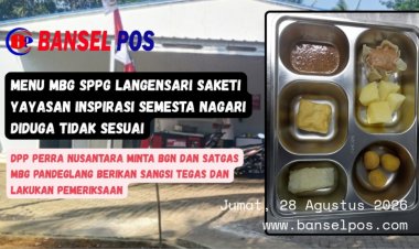 Menu MBG SPPG Langensari Saketi Sering Dikeluhkan Penerima Manfaat, DPP PERRA Nusantara Minta BGN dan Satgas MBG Pandeglang Dapat Berikan Sangsi Tegas