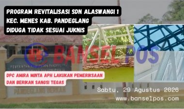DPC AMIRA Menyoal Terkait Program Revitalisasi SDN Alaswangi 1 Menes, Diduga Dikerjakan Pihak Ketiga, Langgar K3 dan Diduga Pakai Material Baja Kualitas Buruk