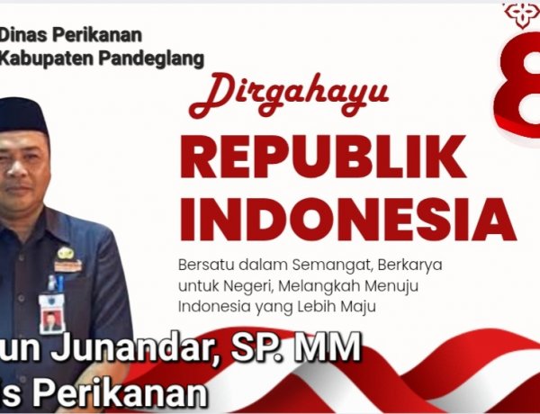 H. Uun Junandar, Kadis Perikanan Kab. Pandeglang Sampaikan Ucapan HUT ke-81 Kemerdekaan RI: Bersatu Berdaulat, Rakyat Sejahtera, Indonesia Maju