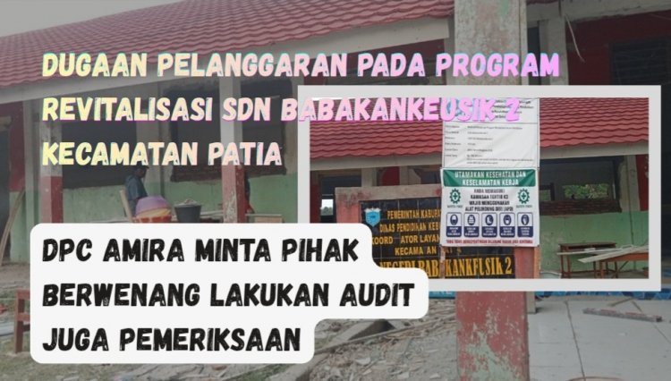 Diduga Langgar Juknis, Pelaksanaan Revitalisasi SDN Babakankeusik 02 Patia Disoal DPC AMIRA Pandeglang