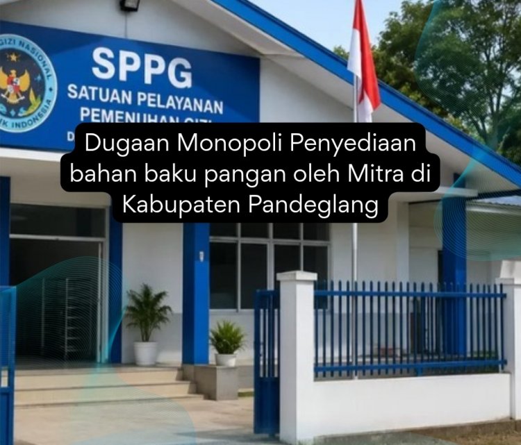Banyak Mitra SPPG di Pandeglang Rangkap Suplier juga Diduga Markup Harga, DPC AMIRA Minta BPK RI dan Pihak Terkait Lakukan Cek Nota Uji Forensik Supliar