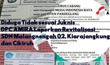 Minta Itjen Periksa Dugaan Pelanggaran Pada Pelaksanaan Revitalisasi SDN Se Cibitung Pandeglang, DPC AMIRA Layangkan Laporan Pengaduan