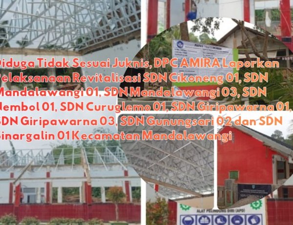 DPC AMIRA Akan Lakukan Aksi Unras, Terkait Dugaan Monopoli Pengadaan Bahan Material Pada Revitalisasi 9 SDN Se Kecamatan Mandalawangi