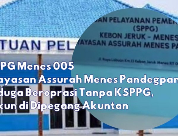 Dapur Terus Operasional Walau KSPPG Tidak ada di Tempat, Diduga Akun SPPG Menes 005 Di Pegang Akuntan, DPC AMIRA Minta BGN Lakukan Suspend dan Pemeriksaan