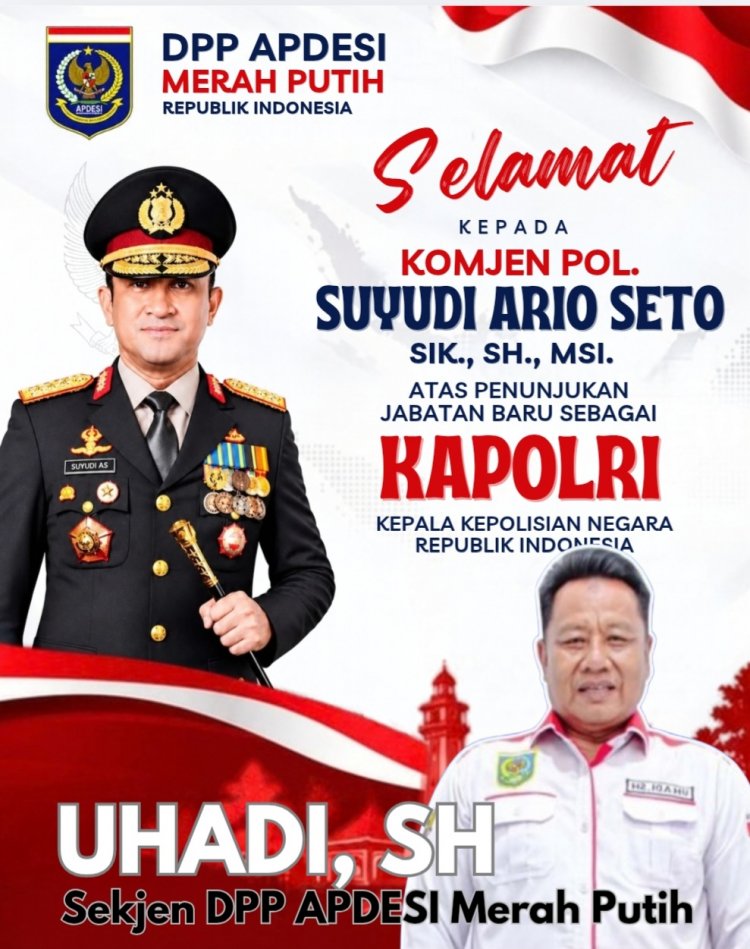 Sekjen DPP APDESI Merah Putih, Uhadi, SH, Sampaikan Selamat Kepada Jenderal Polisi Syudi Ario Seto, Atas Dilantiknya Sebagai Kapolri