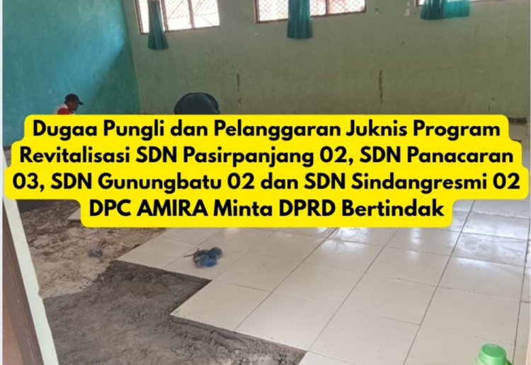 Tercium Dugaan Pungli dan Monopoli Program Revitalisasi SDN Pasirpanjang 2, Panacaran 03, Gunungbatu 2 dan Sidangresmi 2 Oleh Oknum Anggota DPRD Pandeglang, DPC Amira Layangkan Surat Hearing Ke Komisi IV